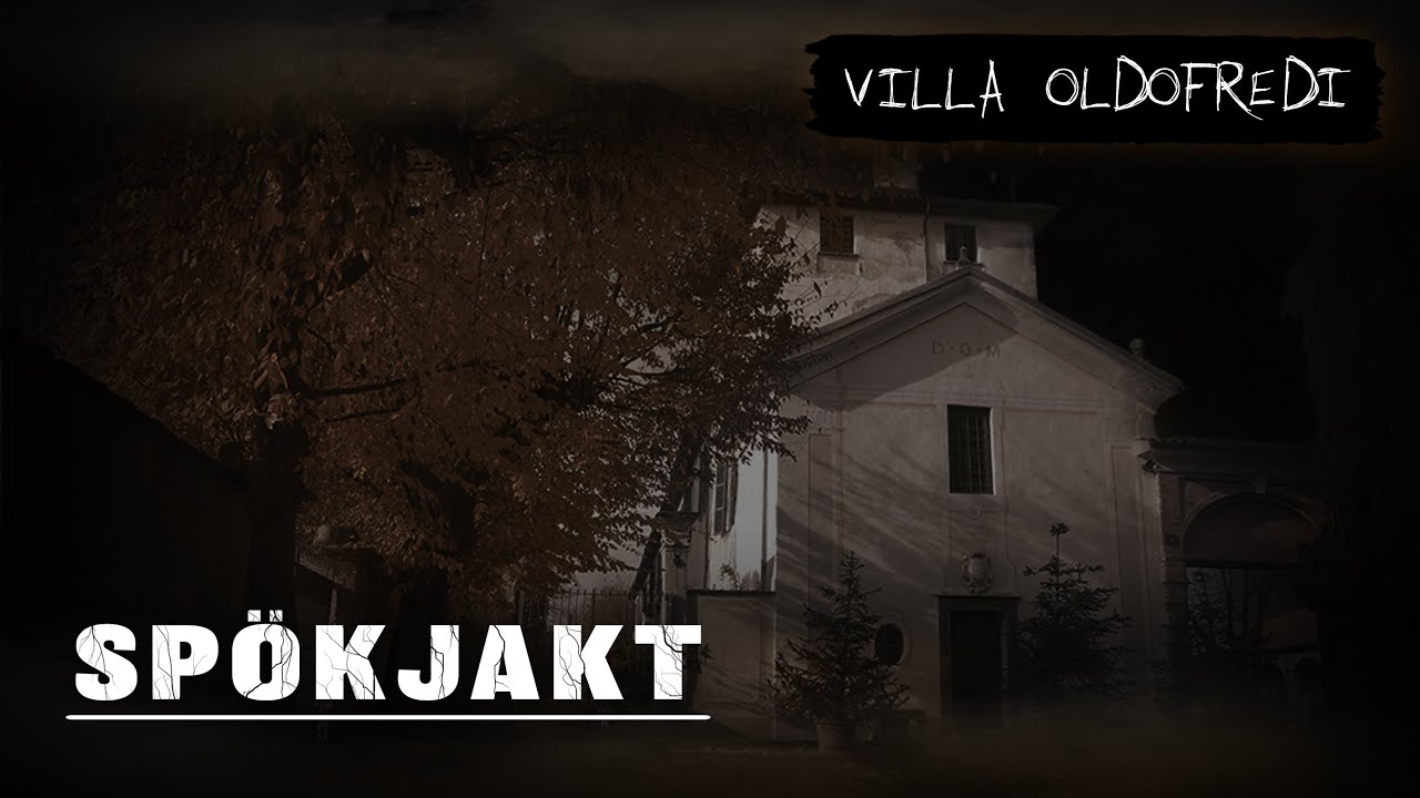 SPÖKJAKT | VILLA OLDOFREDI