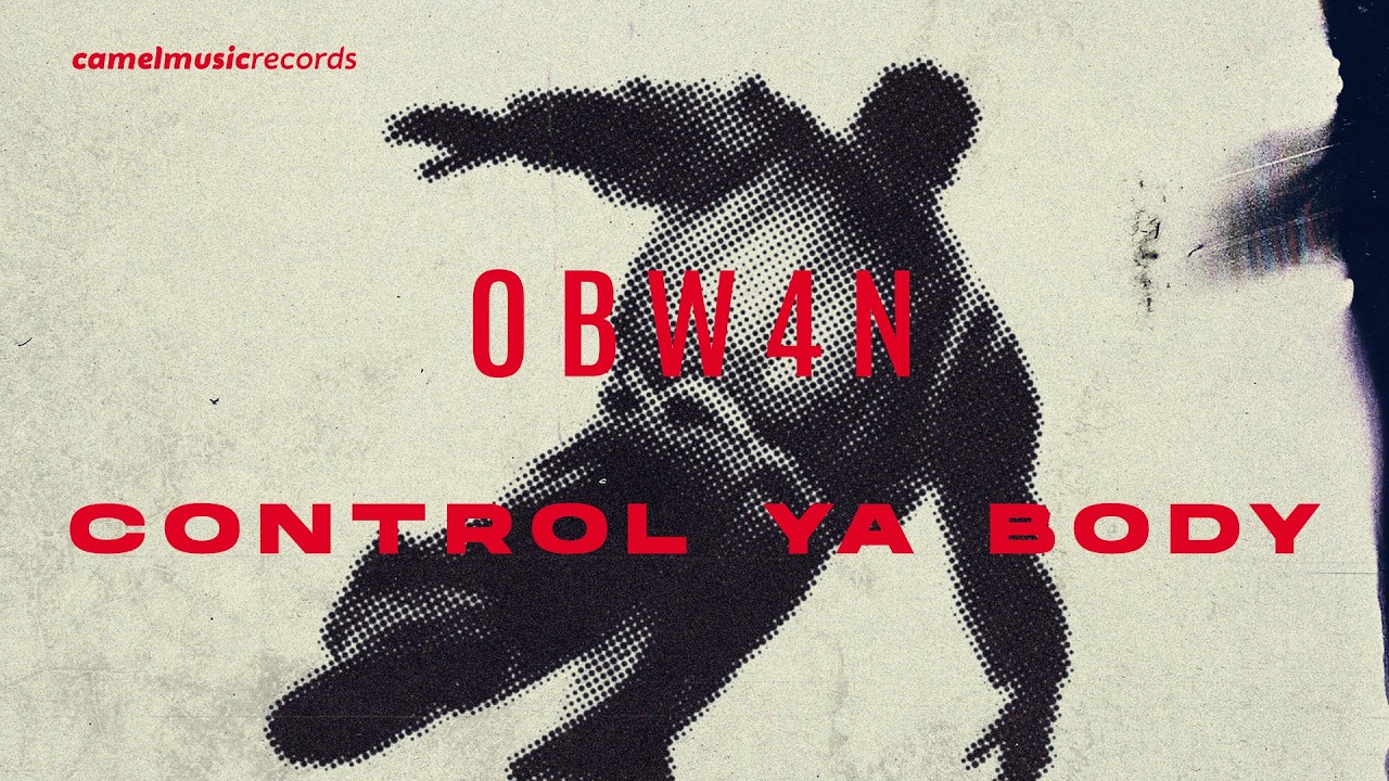 obw4n - Control Ya Body  (Radio Edit)  (Official Video)
