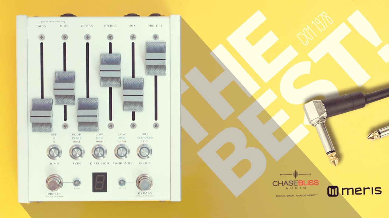THE BEST REVERB - Chase Bliss / Meris CXM 1978