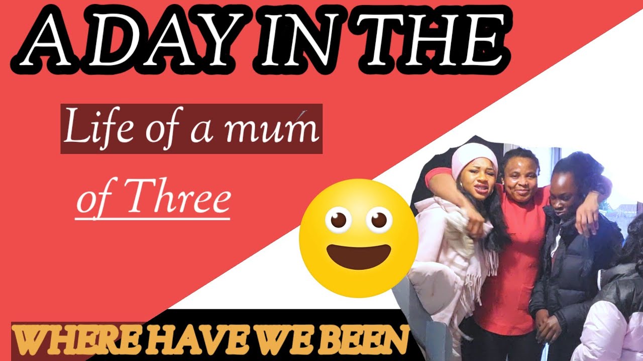 WHERE HAVE WE BEEN | A DAY IN THE LIFE OF MUMBOF THREE LIVING IN THE UK