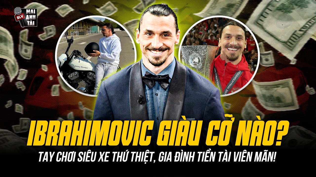 “THÁNH MÕM” IBRAHIMOVIC GIÀU CỠ NÀO? | TAY CHƠI SIÊU XE THỨ THIỆT, GIA ĐÌNH TIỀN TÀI VIÊN MÃN!