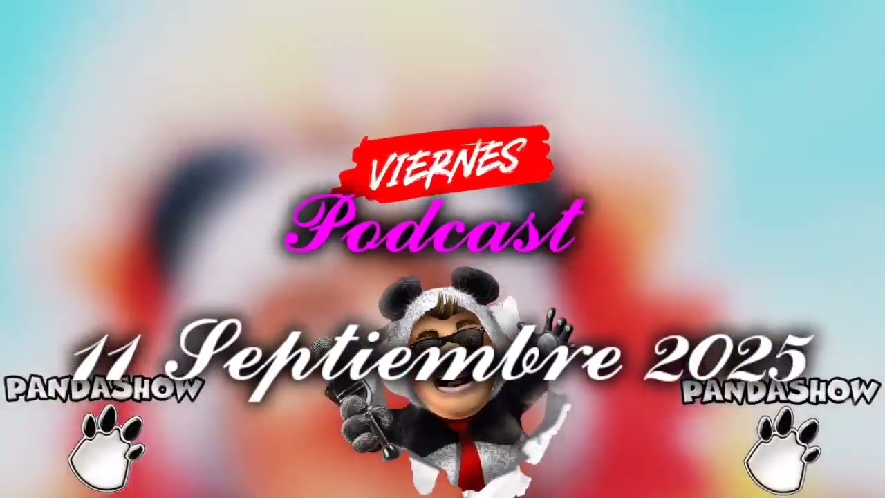 11 Septiembre 2025 El Panda Show 