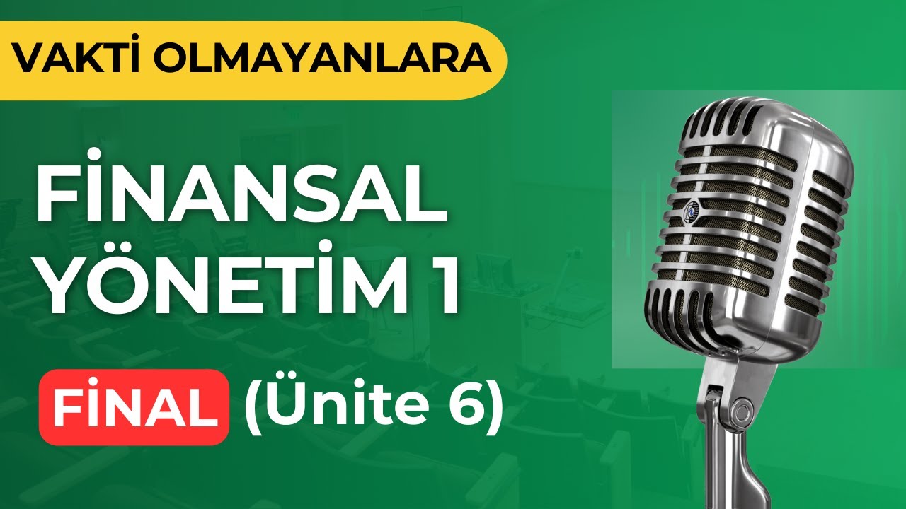 Finansal Yönetim 1 (Ünite 6) 📝 Çıkmış Sorularla | Final Geçme Garantili!