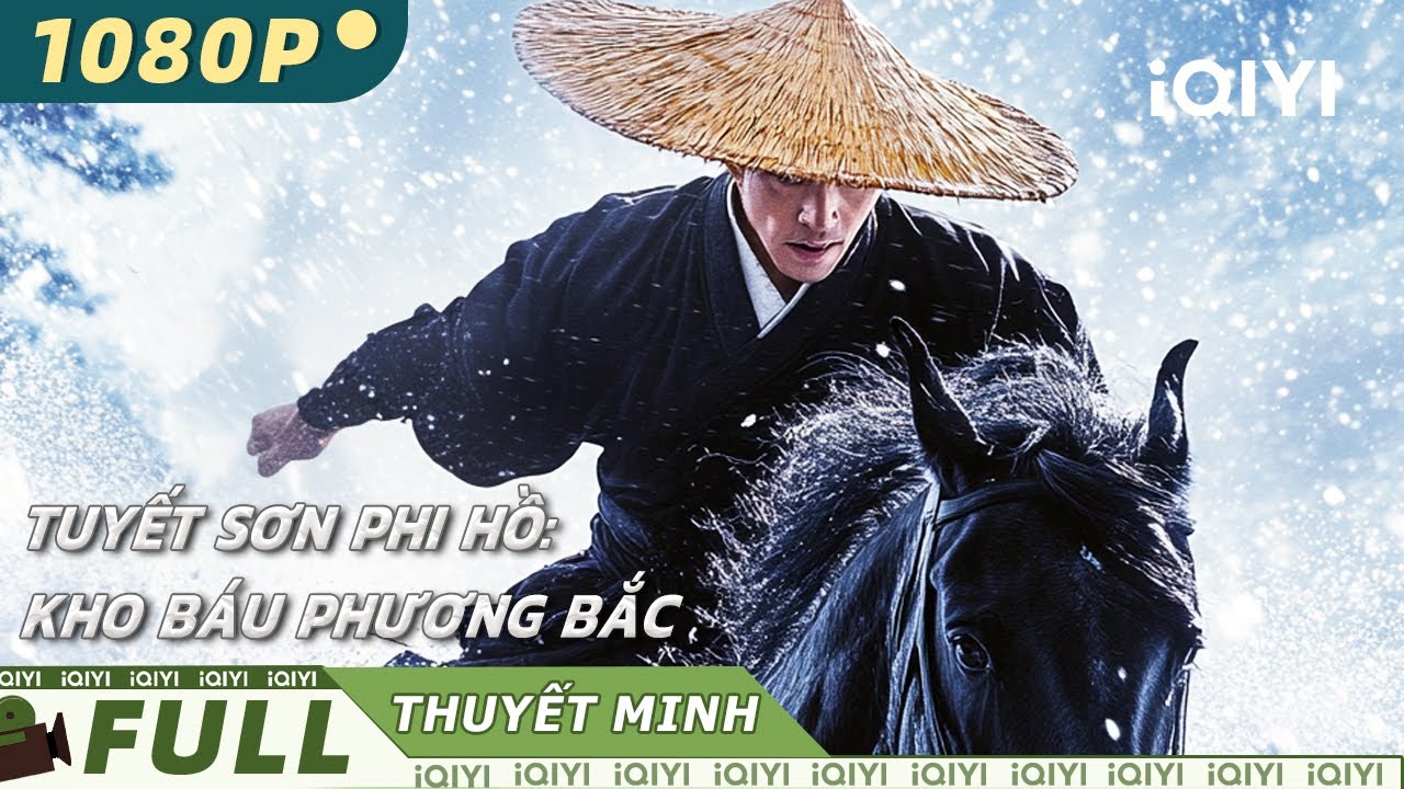 【Thuyết Minh】UYẾT SƠN PHI HỒ: KHO BÁU PHƯƠNG BẮC🗝️💎| Bí ẩn kho báu võ lâm | iQIYI MovieVietnam