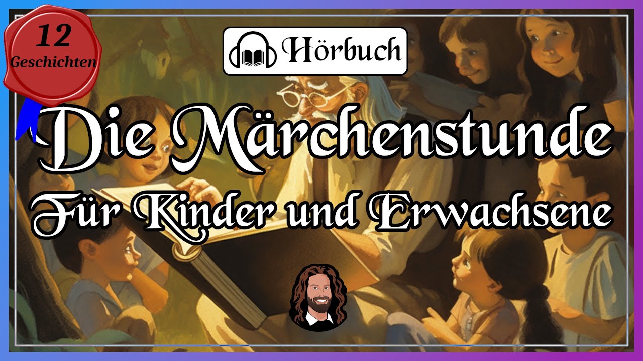 Die Märchenstunde - 12 wunderbare Märchen zum Einschlafen für Kinder und Erwachsene (langes Hörbuch)