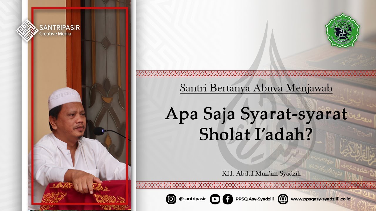 Syarat Syarat Sholat i'Adah  | Santri Bertanya Buya Menjawab | PPSQ Asy-Syadzili 1