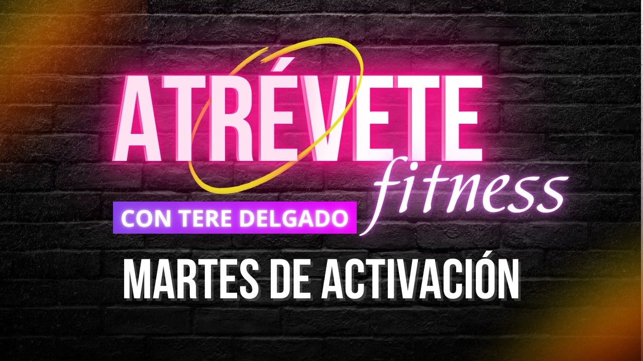 Martes de Activación | Rutina en Casa con Tere Delgado | Atrévete Fitness