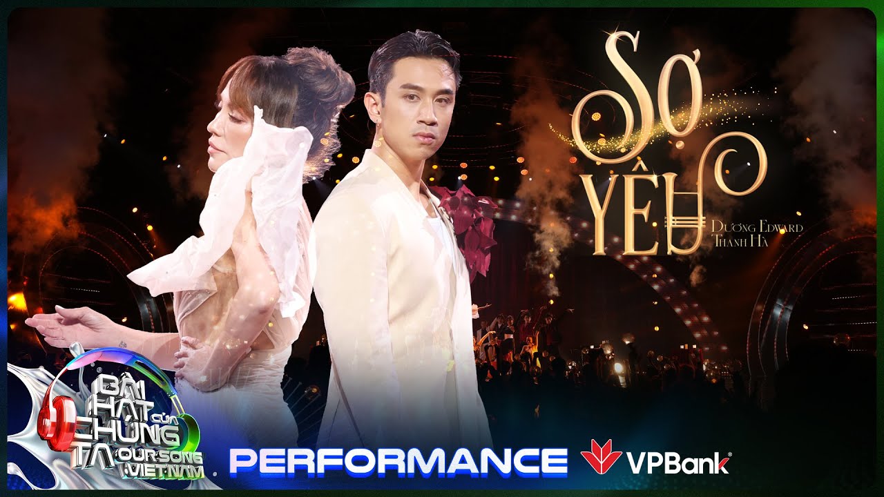 Sợ Y&ecirc;u - Thanh H&agrave; x Dương Edward | Our Song Việt Nam [Performance]