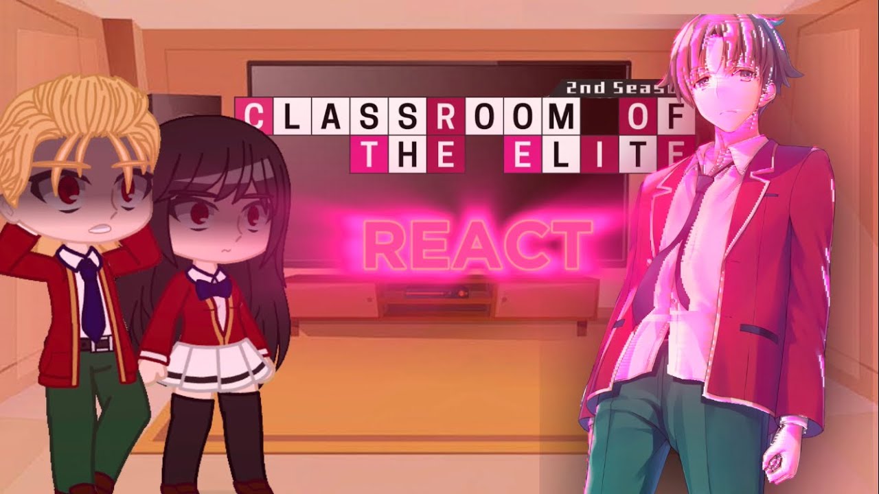 Classroom of the Elite React (CLASS D) 1/2 - 🇺🇸(Gacha Club)