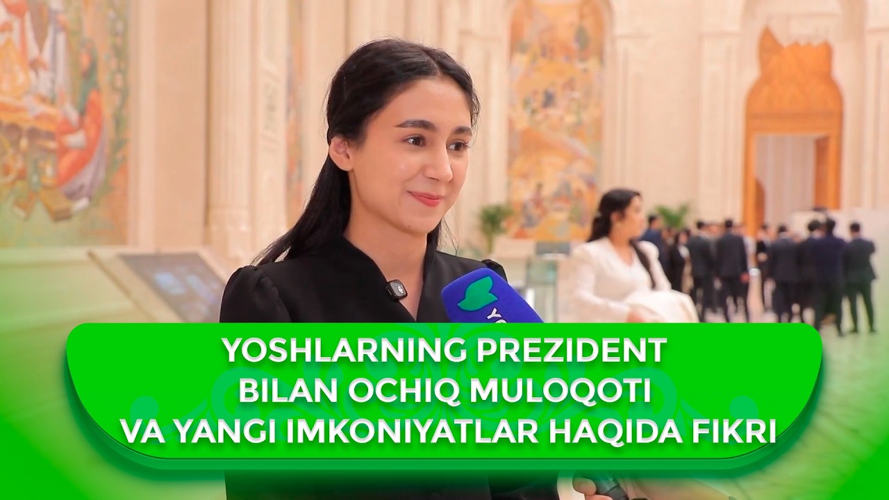Yoshlarning Prezident bilan ochiq muloqoti va yangi imkoniyatlar haqida fikri I Yangi davr