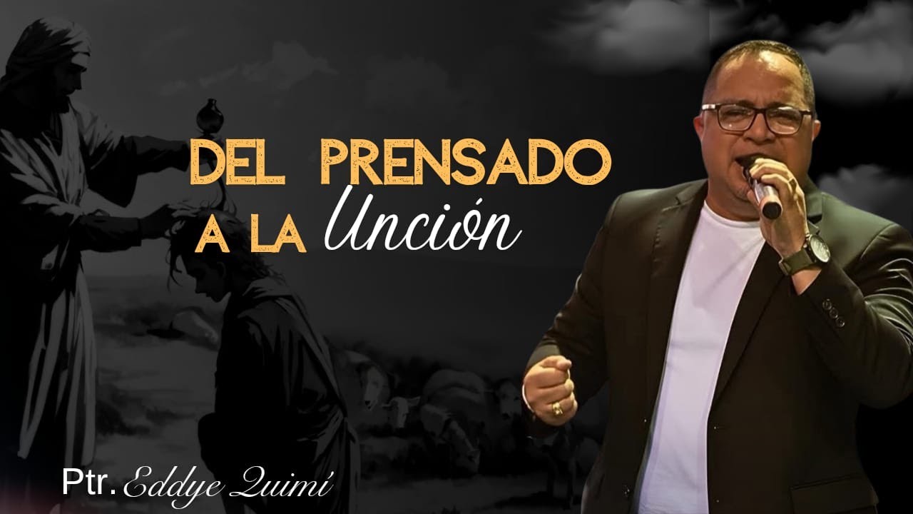🫒 DEL PRENSADO A LA UNCIÓN 🔥I Ptr. Eddye Quimí