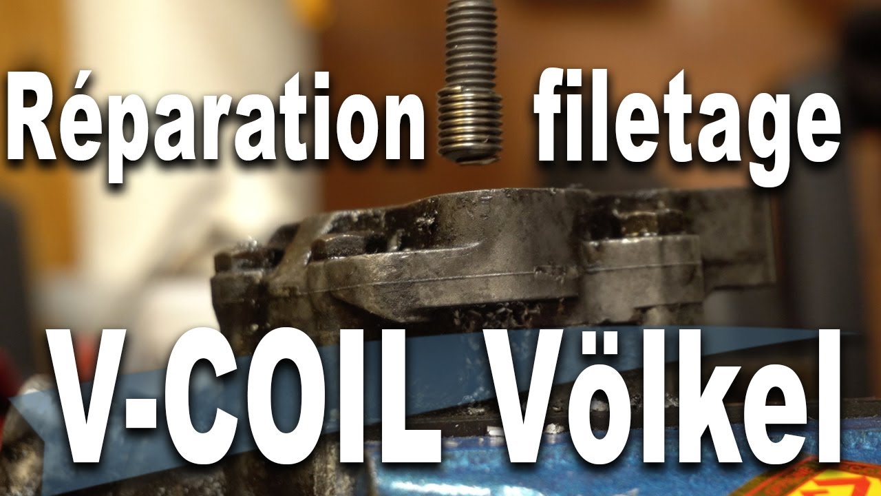 R&eacute;paration de filetage endommag&eacute; - Pose V-COIL V&ouml;lkel (solution professionnelle)
