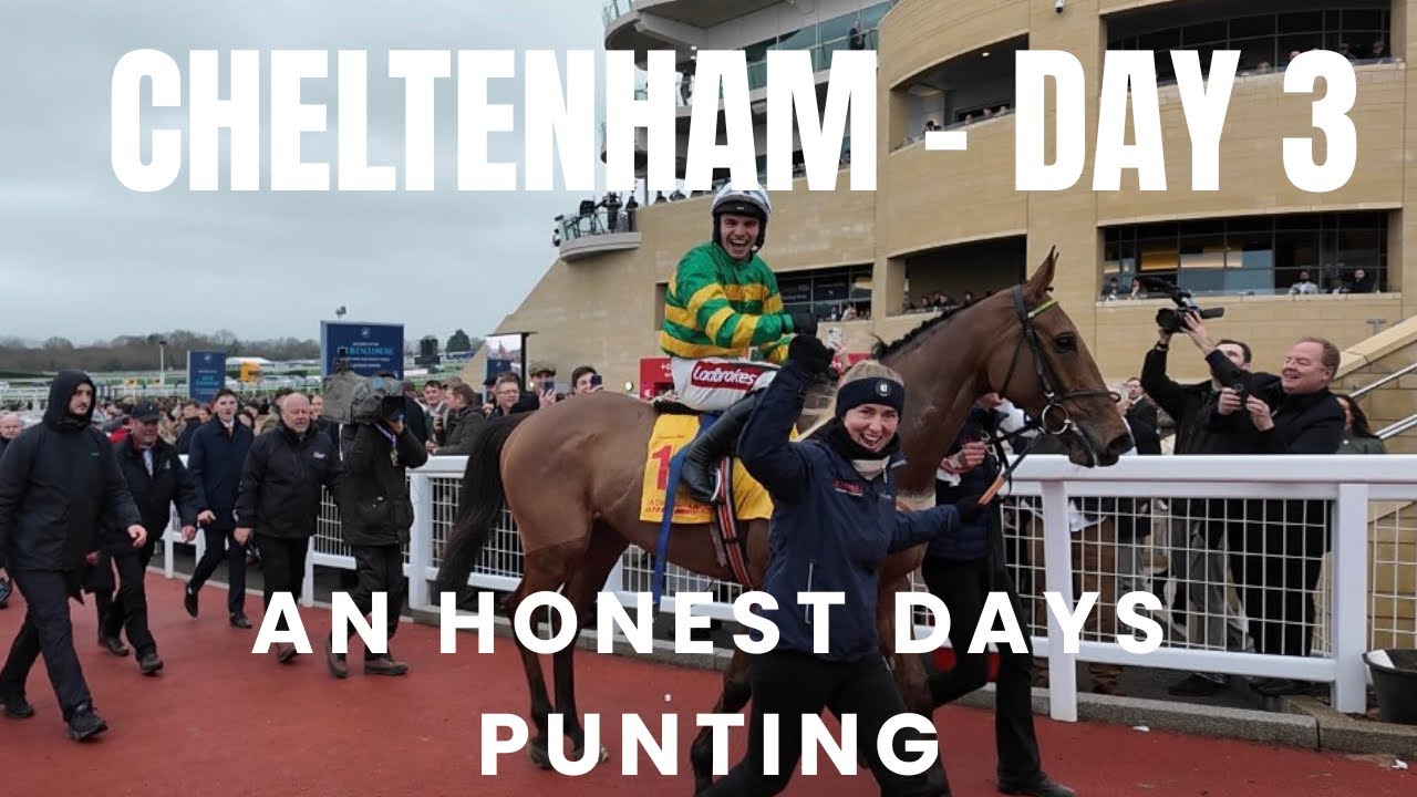 An Honest Day Punting - Cheltenham Day 3