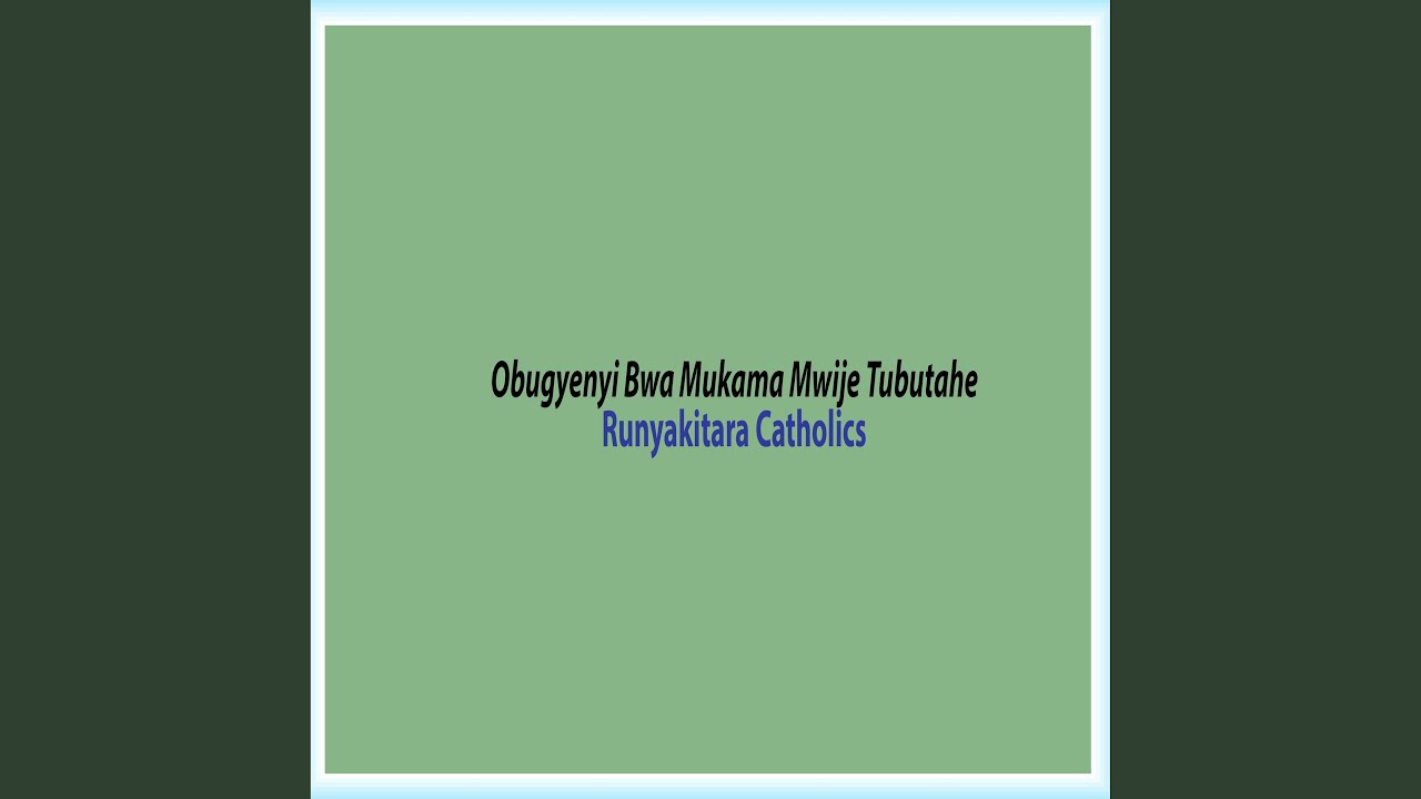 Obugyenyi Bwa Mukama Mwije Tubutahe