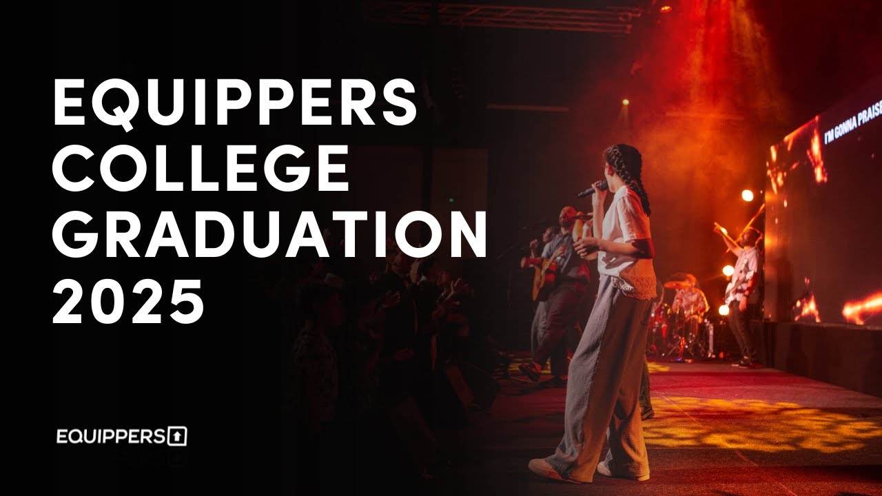 Equippers College Graduation 2025