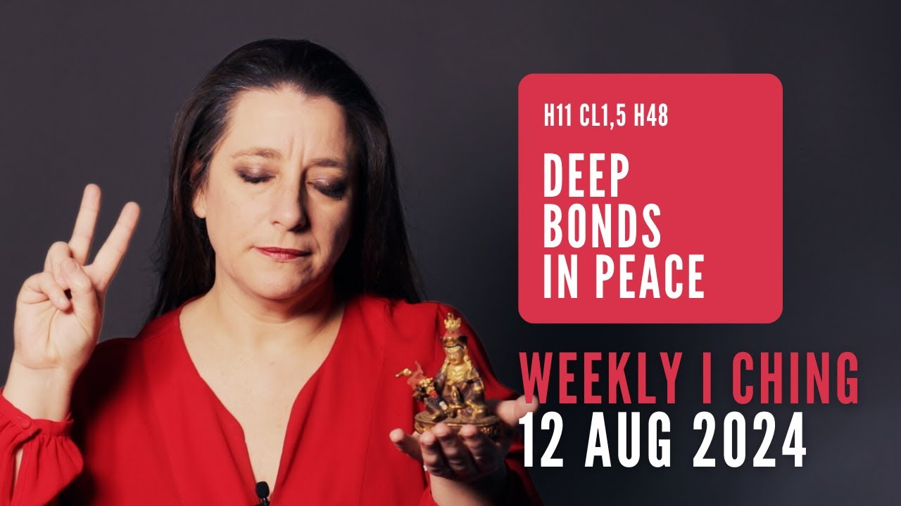 Weekly I Ching Forecast 12-18 Aug 2024 // Hexagram 11 & 48 // Deep Bonds in Peace