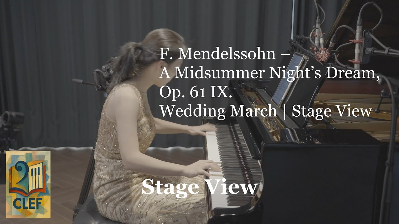 F. Mendelssohn – A Midsummer Night’s Dream, Op. 61   Ⅸ. Wedding March  | Stage View