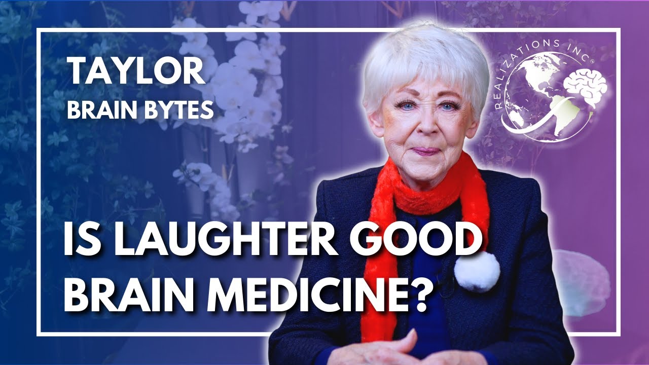 Ask Dr. Taylor - Brain Bytes™ - Laughter & the Brain