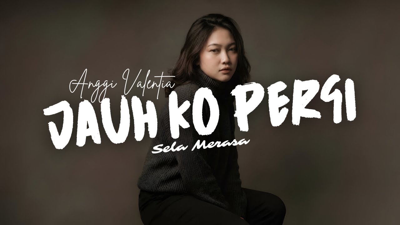 JAUH KO PERGI - Anggi Valentia Cover Sela Merasa