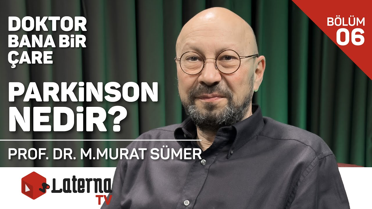 Parkinson Nedir? / Doktor Bana Bir Çare - Prof.Dr. M.Murat Sümer