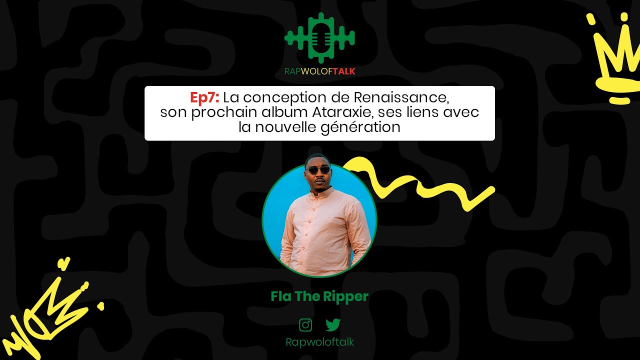 Rapwolof Talk - Ep 07 avec Fla The Ripper : la conception de l'album Renaissance, l'album Ataraxie
