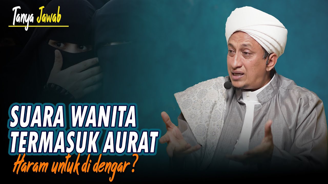 Suara Perempuan Termasuk Aurat? - Habib Hasan Bin Ismail Al Muhdor