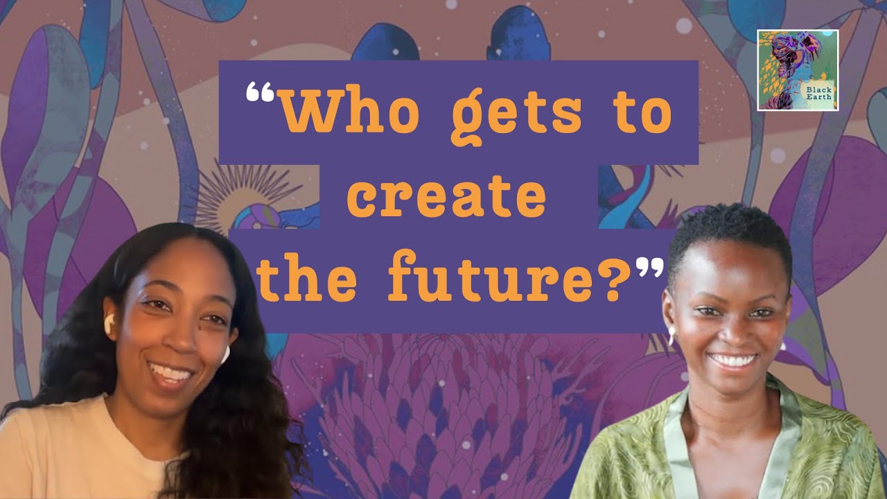Technologies of Care: How Black Women Are Creating Climate Futures | Black Earth Podcast