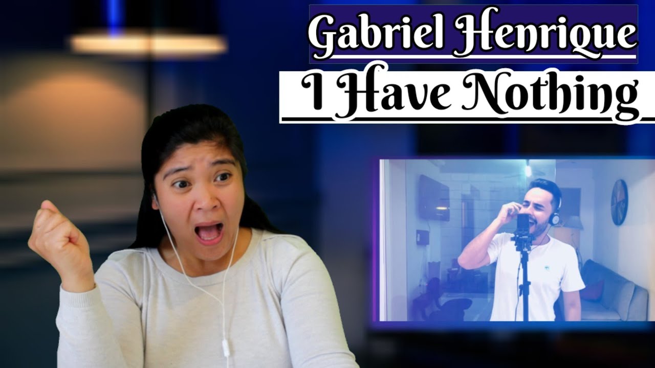 Gabriel Henrique - I Have Nothing (Whitney Houston) REACTION #gabrielhenrique