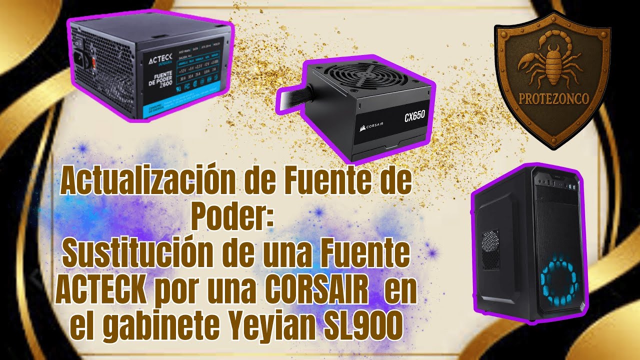 Actualización de Fuente de Poder: Sustitución de una Fuente ACTECK por una CORSAIR