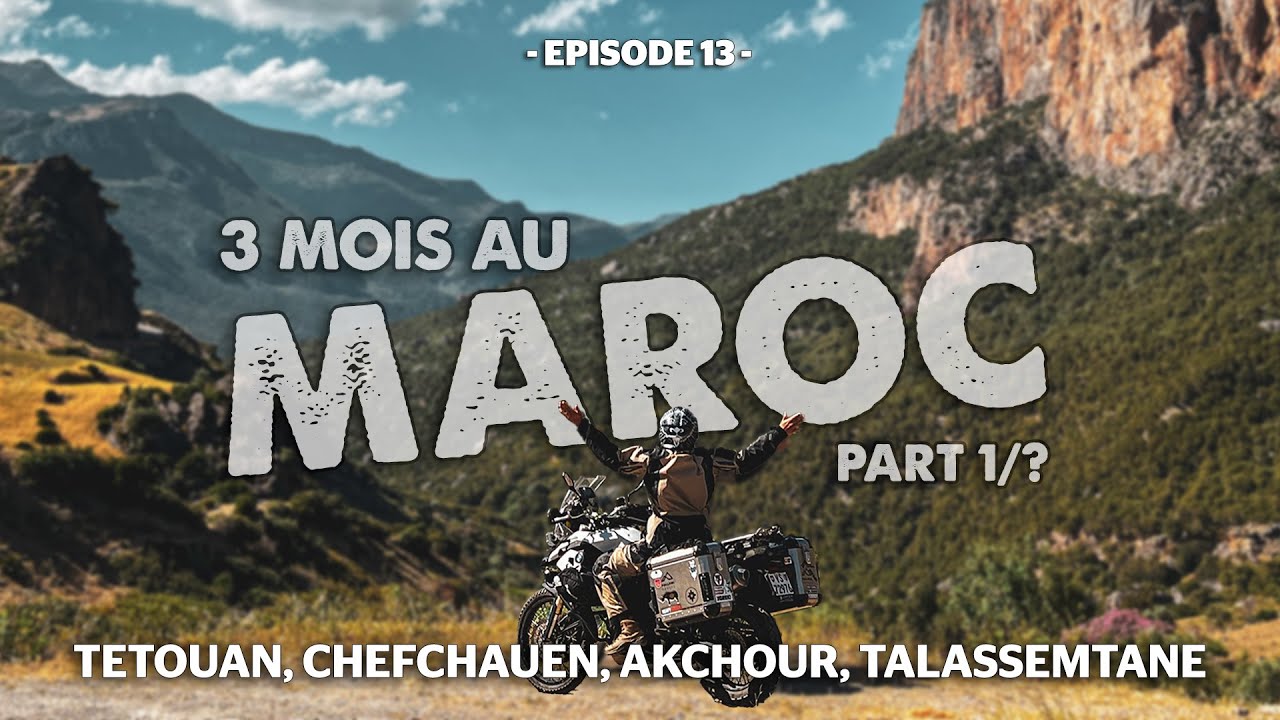 3 MOIS AU MAROC À MOTO | Nos premiers pas : Tetouan, Martil, Akchour & Chefchauen