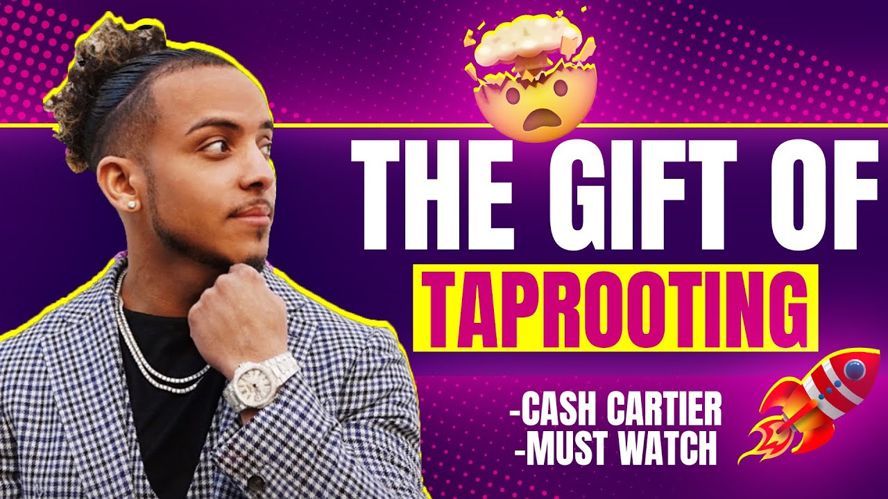 THE GIFT OF TAP ROOTING - Cash Cartier