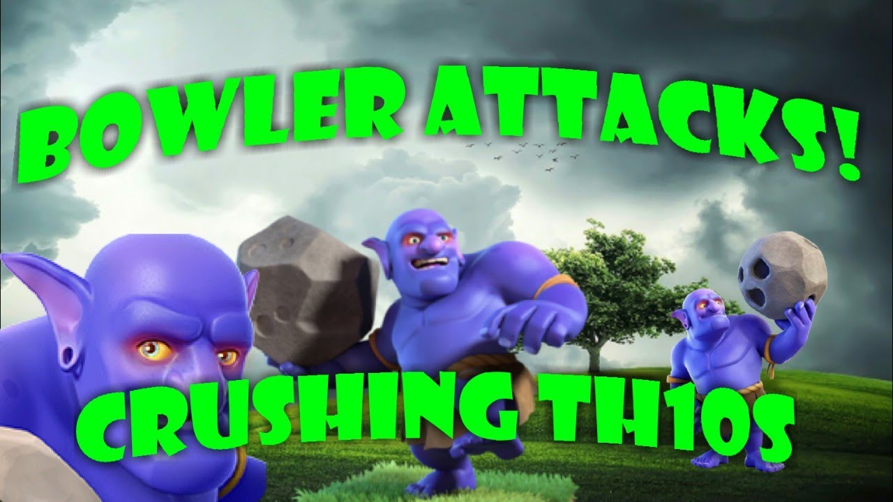 TH10 BOWLER ATTACK, WHF WAR ATTACKS 2018