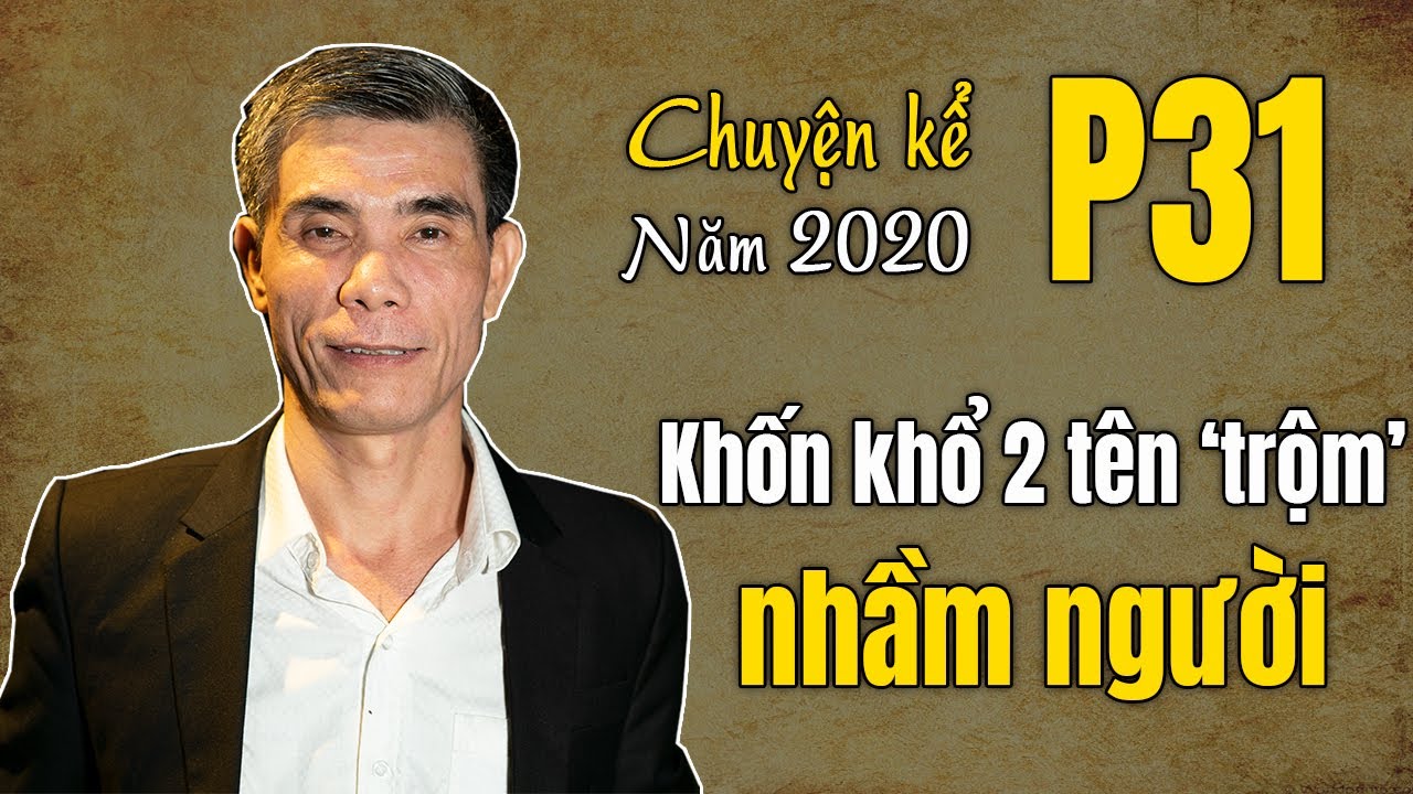 Khốn khổ 2 tên 'trộm' nhầm người (Chuyện Kể Năm 2020 - Phần 31)