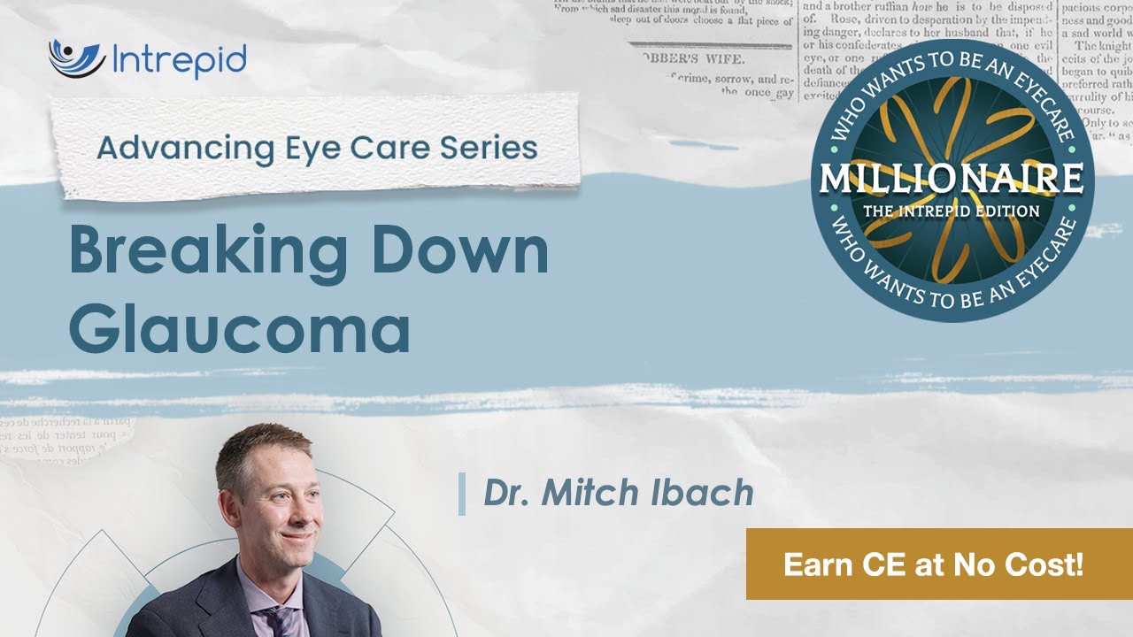 Advancing Eye Care Series: Glaucoma with Mitch Ibach, OD, FAAO