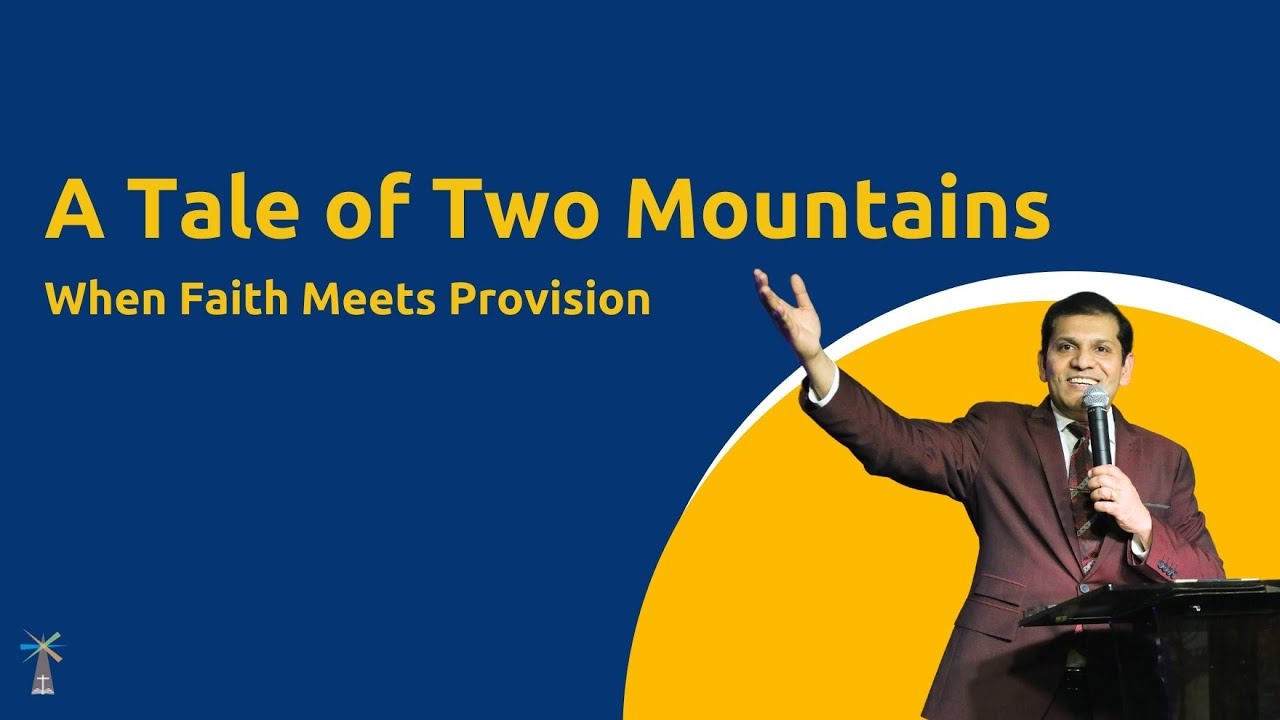 A Tale of Two Mountains When Faith Meets Provision || Pastor Parimal Raiborde