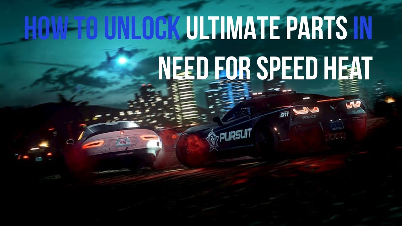 How to get ULTIMATE parts in Need For Speed Heat