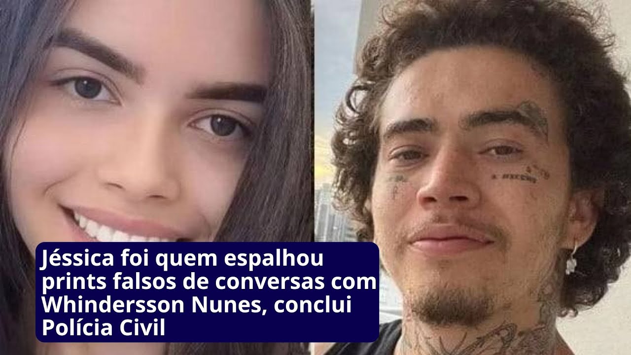 J&eacute;ssica foi quem espalhou prints falsos de conversas com Whindersson Nunes, conclui Pol&iacute;cia Civil