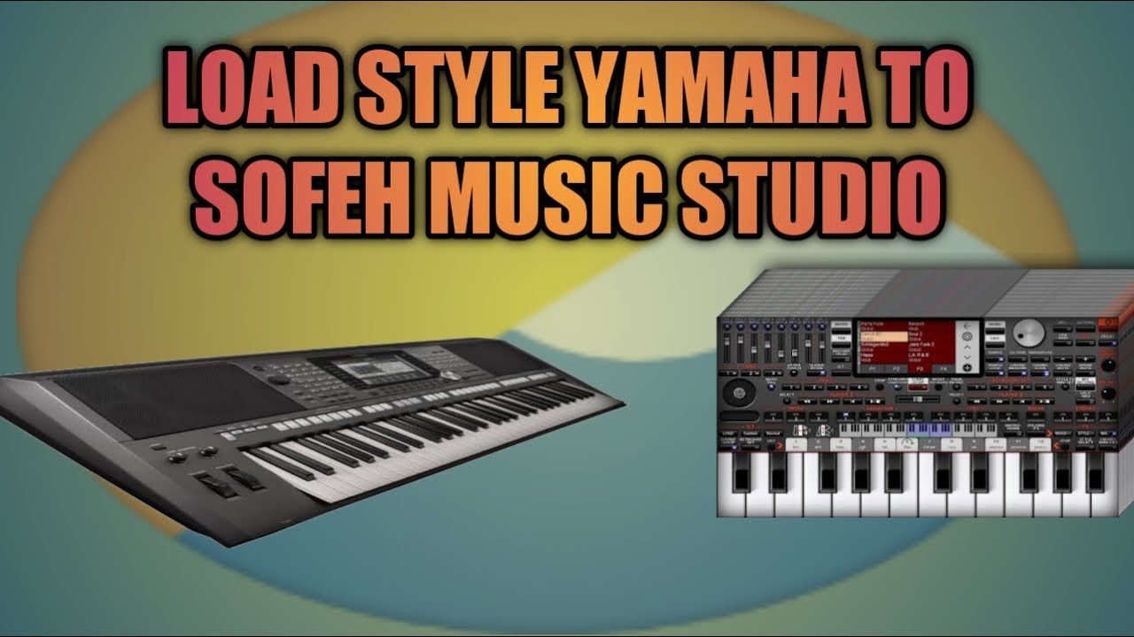 CARA LOAD STYLE YAMAHA KE SOFEH MUSIC STUDIO || HOW TO LOAD YAMAHA STYLE TO THE SOFEH MUSIC STUDIO