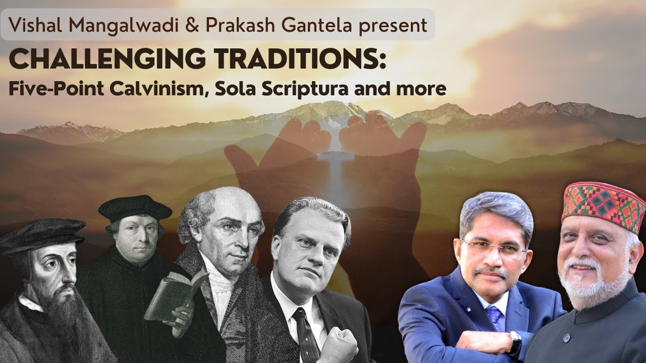 CHALLENGING TRADITIONS: Five-Point Calvinism, Sola Scriptura | Part 3 |