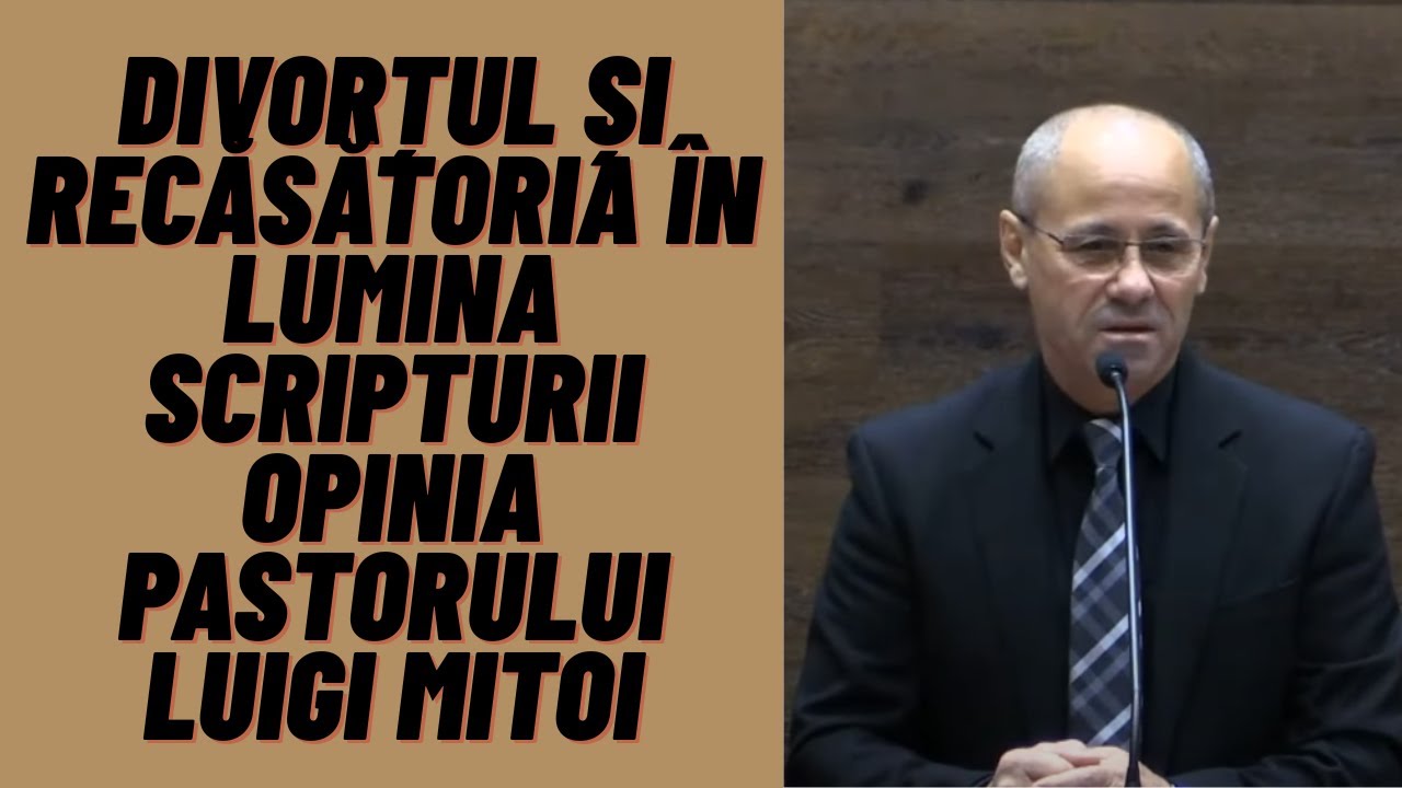 Divorțul și recăsătoria &icirc;n lumina Scripturii &ndash; opinia Pastorului Luigi Mitoi