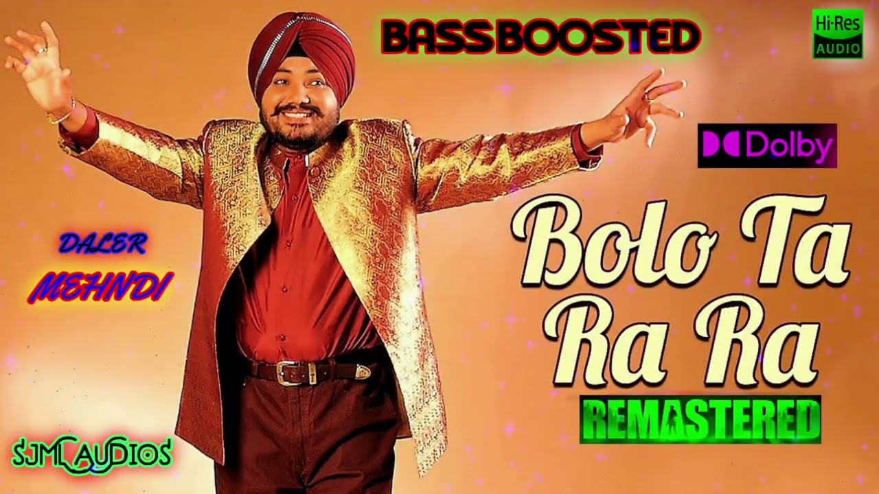 Bolo Ta Ra Ra - Daler Mehndi - Bass Boosted - Remastered - Audio Song
