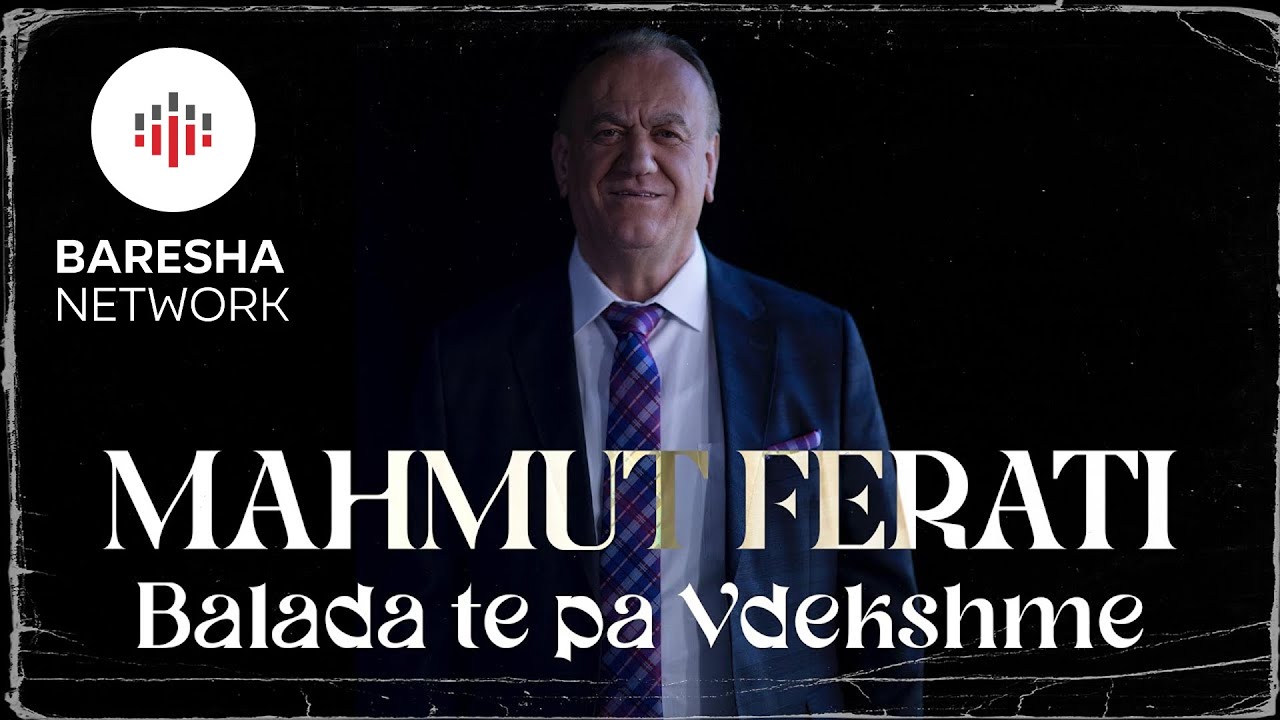 Mahmut Ferati - Balada te pa Vdekshme | Hite te Vjetra