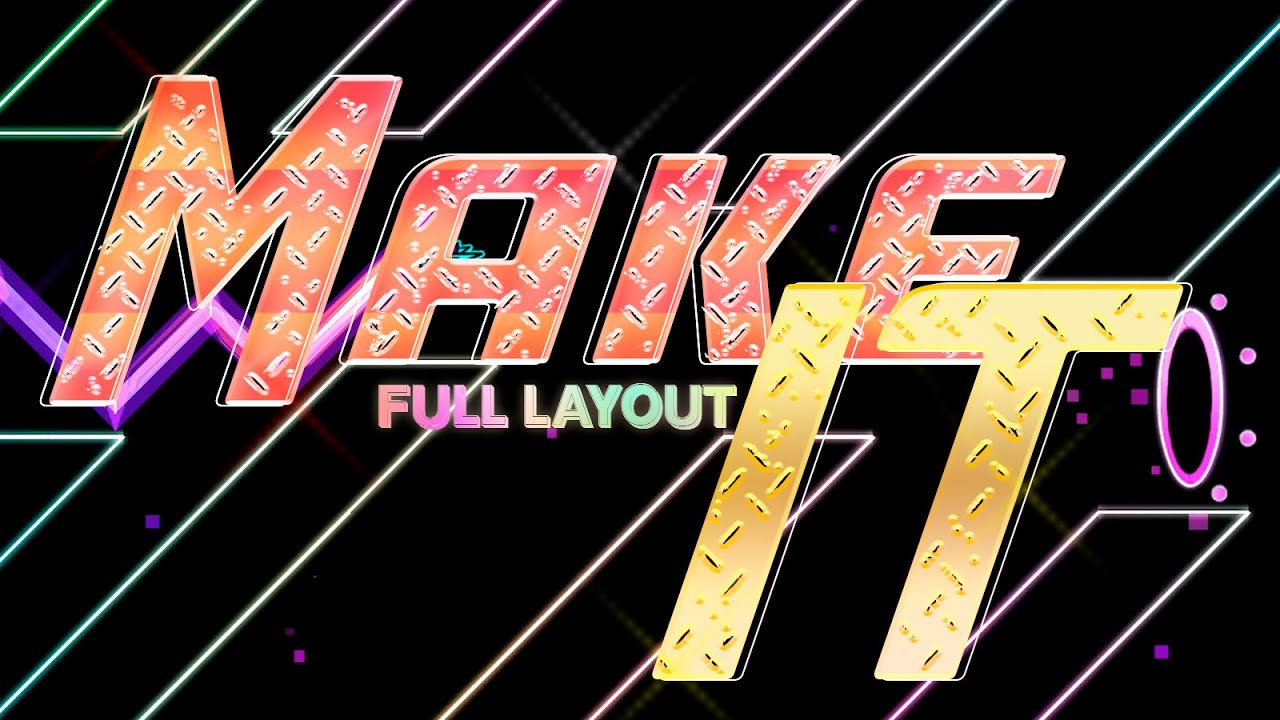 &ldquo;Make It&rdquo; Full Layout preview by ItsAlessandroXD (me) | Geometry Dash 2.11