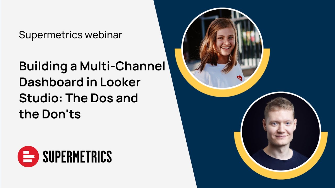Building a Multi-Channel Dashboard in Looker Studio: The Dos and the Don'ts