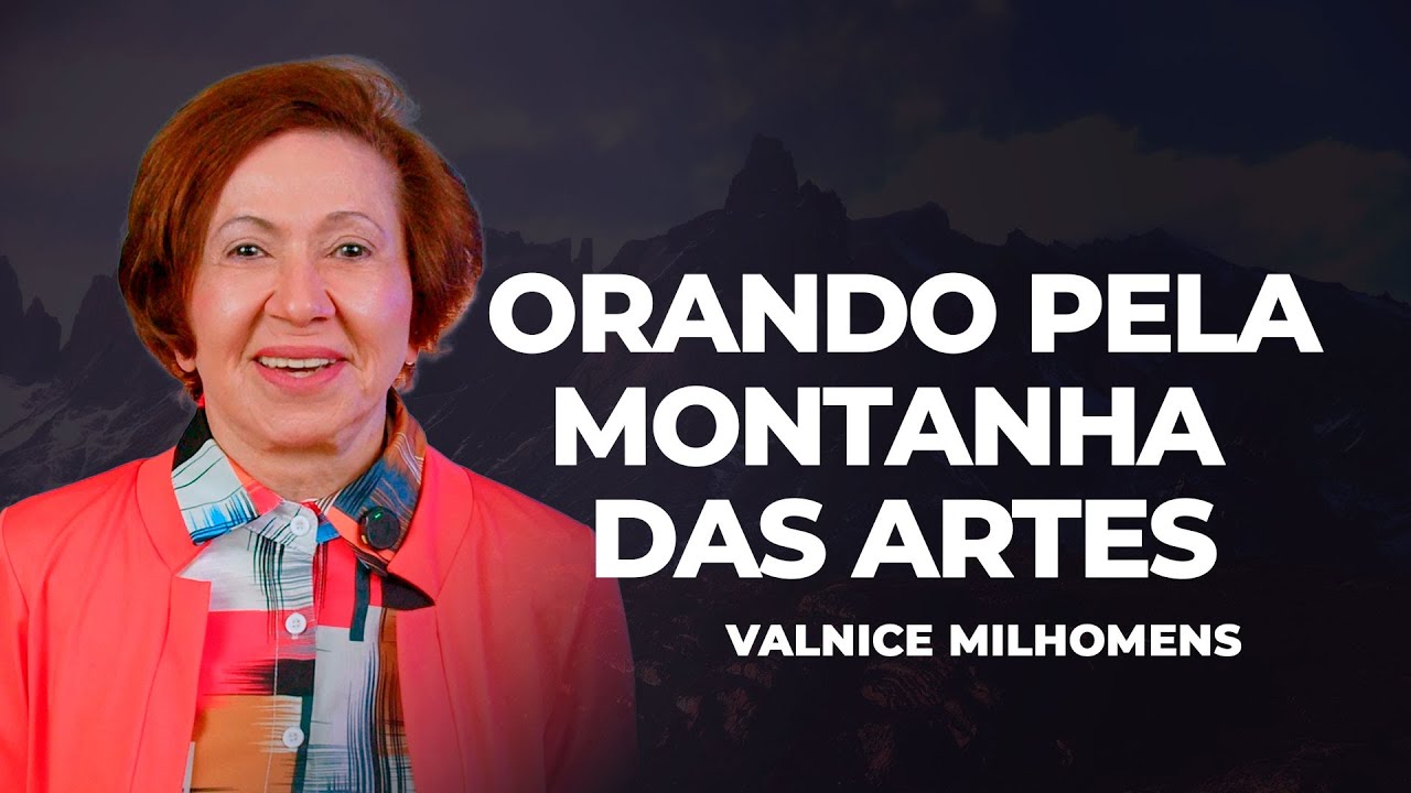 Orando pela montanha das Artes - EP 52 | Valnice Milhomens