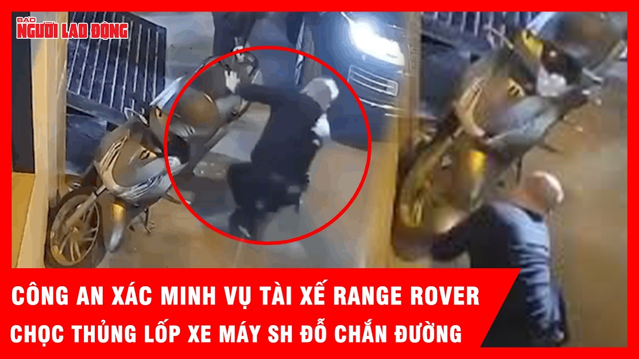 Công an vào cuộc vụ tài xế Range Rover chọc thủng lốp xe máy SH đỗ chắn đường  | Tin tức