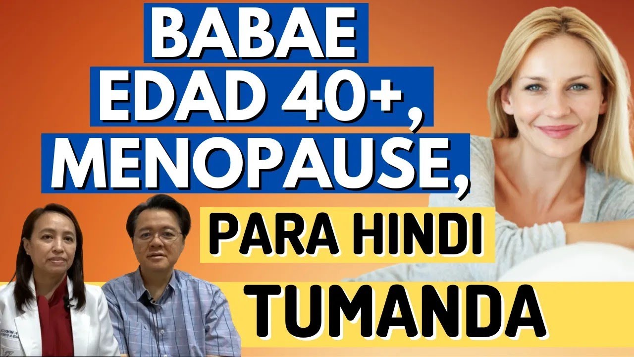 Babae Edad 40 Pataas, Menopause, Para Hindi Tumanda. - By Doc Willie Ong & Doc Sharon Mendoza