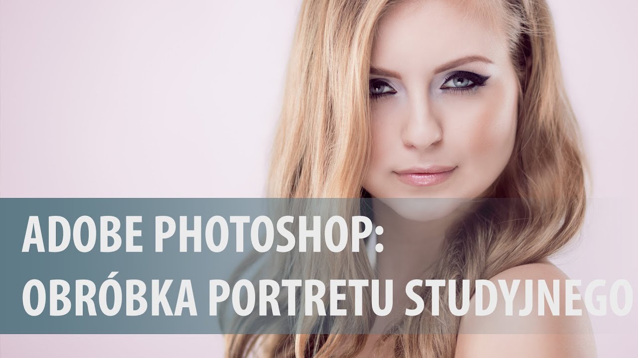 Obróbka portretu studyjnego w praktyce