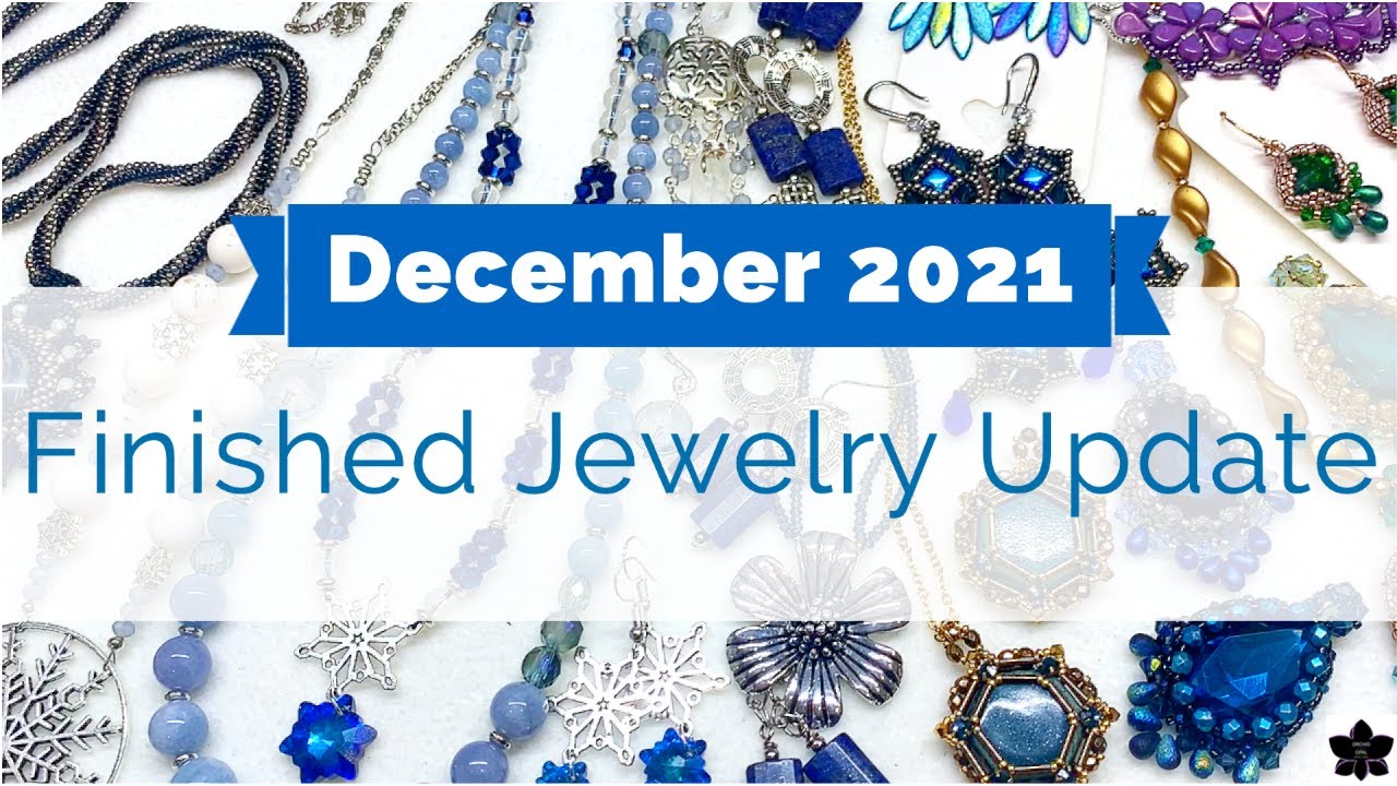 December 2021 Finished Jewelry Update Beading Project Share