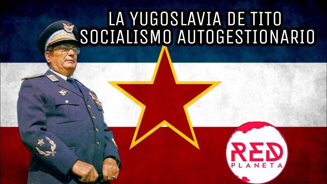 La Yugoslavia de Tito Socialismo Autogestionario (crítica)